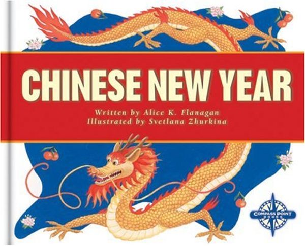 Cover Art for 9780756504793, Chinese New Year (Holidays and Festivals) by Alice K. Flanagan