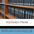 Cover Art for 9781247116082, Voltaire's Prose by 1694-1778, Voltaire, 1851-1930, Cohn Adolphe
