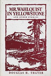 Cover Art for 9780879053390, Mr. Wahlquist in Yellowstone by Douglas H. Thayer