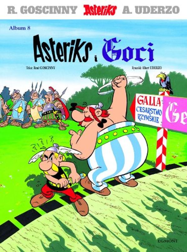 Cover Art for 9788323724605, Asteriks i Goci by René Goscinny, Albert Uderzo, Jarosław Kilian, Egmont Polska