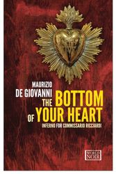 Cover Art for 9781609452933, The Bottom of Your HeartInferno for Commissario Ricciardi by Maurizio De Giovanni