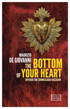 Cover Art for 9781609452933, The Bottom of Your HeartInferno for Commissario Ricciardi by Maurizio De Giovanni