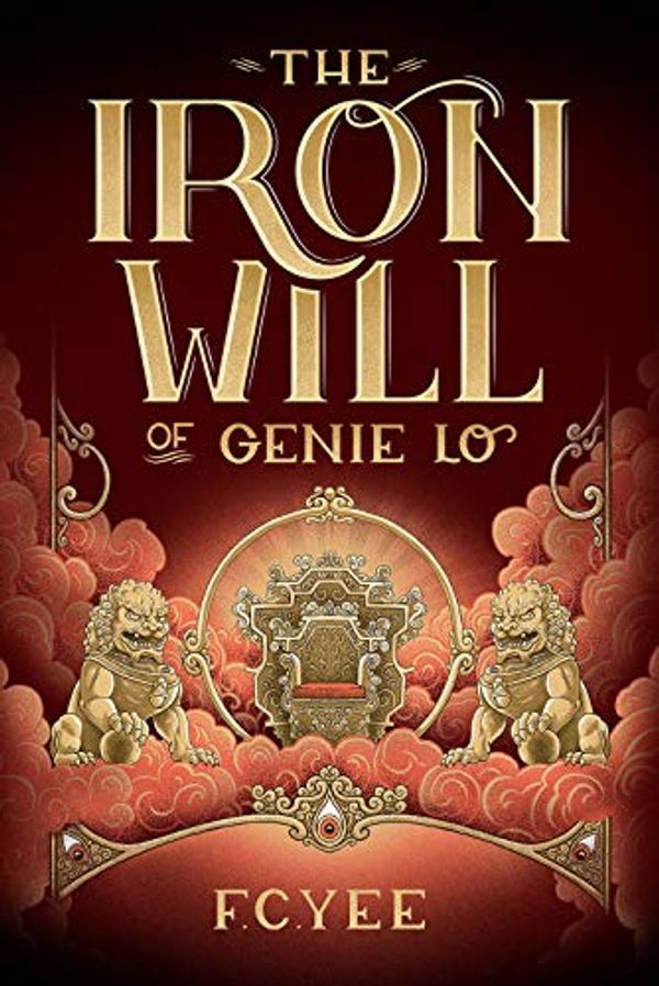 Cover Art for B07NYY2KZC, The Iron Will of Genie Lo (A Genie Lo Novel) by F. C. Yee