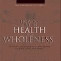Cover Art for 9780975206003, How to Live in Health and Wholeness (The Maximised Life Series) by Brian Houston