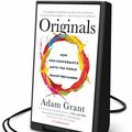 Cover Art for 9781467623506, Originals: How Nonconformists Move the World Forward by Adam M. Grant