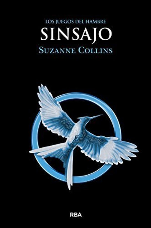 Cover Art for B01MRIHJEZ, Sinsajo (Hunger Games) (Spanish Edition) by Suzanne Collins (2012-03-01) by Suzanne Collins