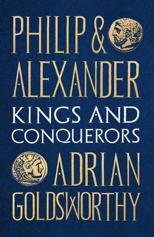 Cover Art for 9781784978709, Philip and Alexander by Adrian Goldsworthy