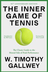 Cover Art for 9780593732038, The Inner Game of Tennis (50th Anniversary Edition) by W. Timothy Gallwey, Dan Woren, Pete Carroll, Bill Gates
