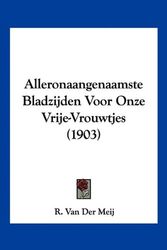 Cover Art for 9781160779470, Alleronaangenaamste Bladzijden Voor Onze Vrije-Vrouwtjes (1903) by Der Meij, R. Van