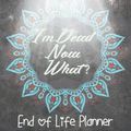 Cover Art for 9798446163496, I'm Dead Now What ? End of Life Planner: | Things You Must Know After I Die Planner | Record Your Funeral Wishes/Plans And Your Private And Important ... my Funeral Plan| When I'm Gone Journal. by Book, Creative design