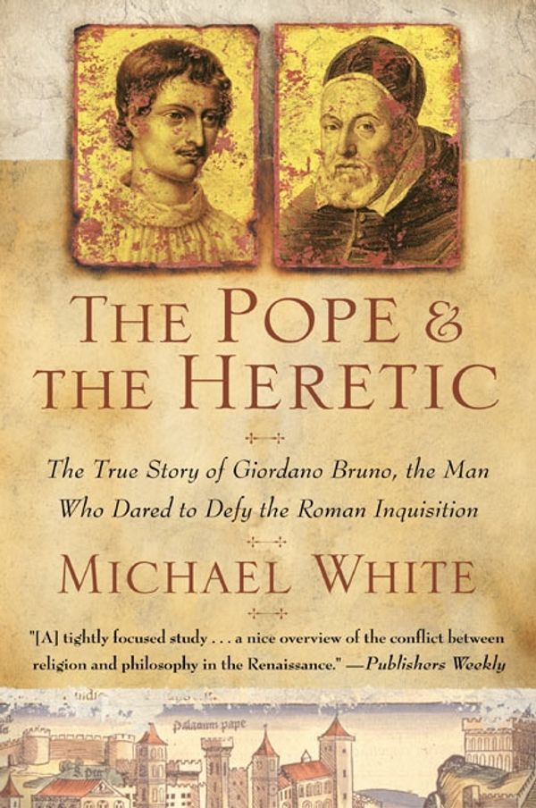 Cover Art for 9780060933883, The Pope and the Heretic by Michael White