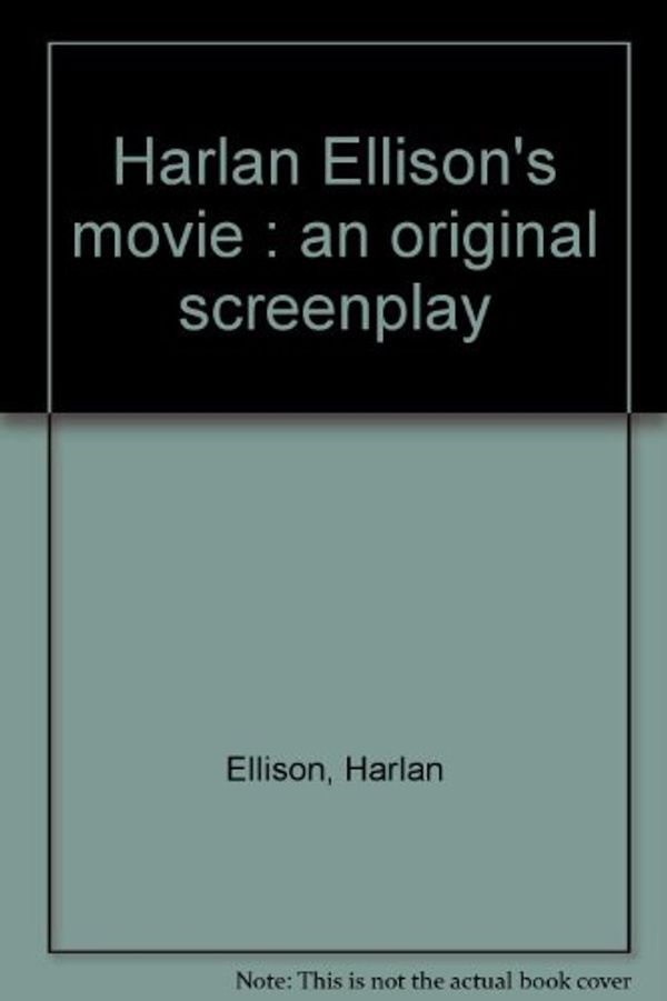 Cover Art for 9780883582039, Harlan Ellison's movie : an original screenplay by Harlan Ellison