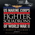 Cover Art for 9781782009542, US Marine Corps Fighter Squadrons of World War II by Barrett Tillman