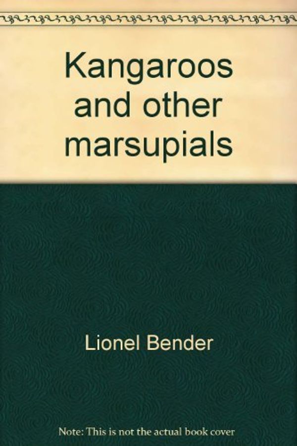 Cover Art for 9781573351577, Kangaroos and other marsupials (First sight) by Bender, Lionel