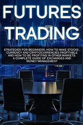 Cover Art for 9781914172328, Futures Trading: Strategies for beginners. How to make stocks , currency and cryptocurrencies profitable and how to be profiting in other markets. A complete guide of exchanges and money management. by Andrew Rich