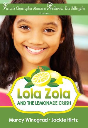 Cover Art for 9781625176844, Lola Zola and the Lemonade Crush: 1 (A Lola Zola Book) by Marcy Winograd