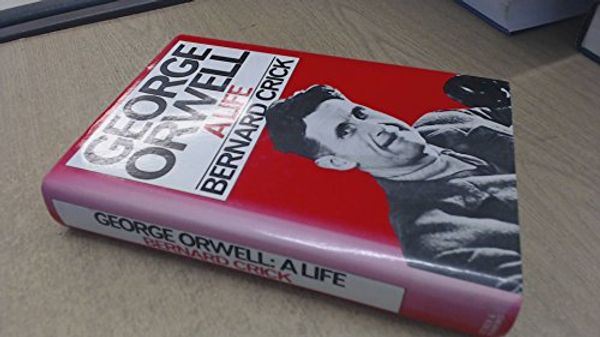 Cover Art for 9780436114502, George Orwell: A Life by Bernard Crick