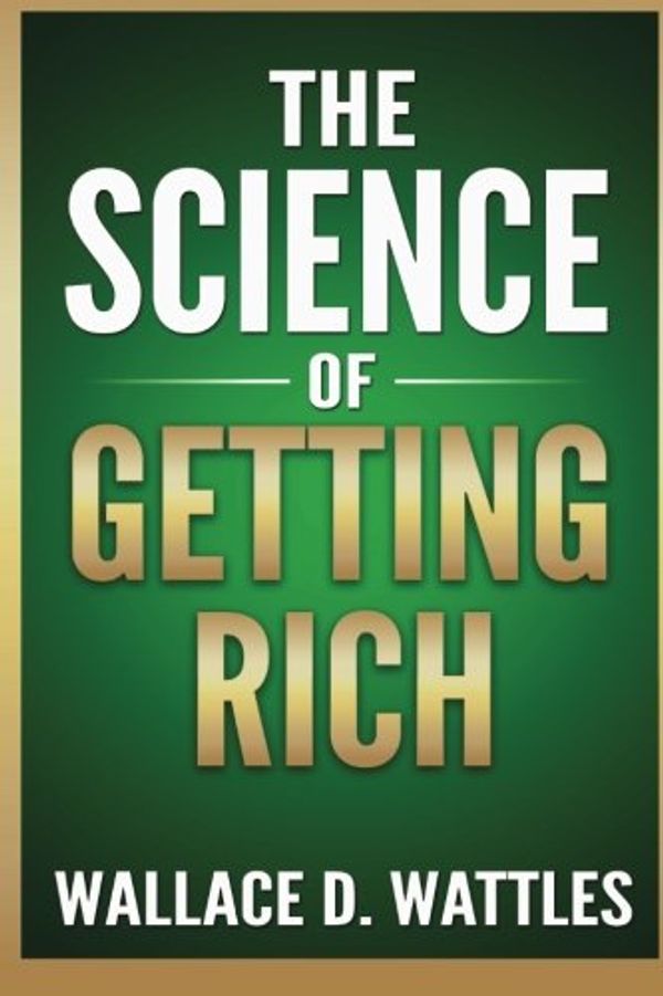 Cover Art for 9781943862207, The Science of Getting Rich by Wattles, Wallace D