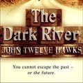 Cover Art for 9781407038049, The Dark River by John Twelve Hawks