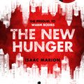 Cover Art for 9780099587729, The New Hunger: The Prequel to Warm Bodies by Isaac Marion