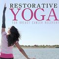 Cover Art for 9780984839513, Restorative Yoga For Breast Cancer Recovery: Gentle Flowing Yoga For Breast Health, Breast Cancer Related Fatigue & Lymphedema Management by Diana Ross