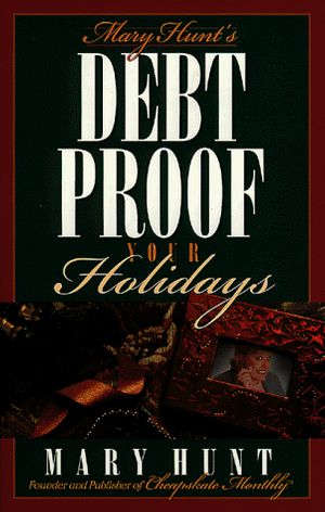 Cover Art for 9780805416787, Mary Hunt's Debt Proof Your Holidays by Mary Hunt