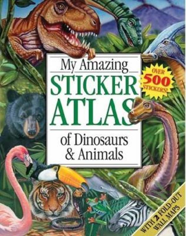 Cover Art for 9781741853698, My Amazing Sticker Atlas Of Dinosaurs And Animals by Katie Hewat