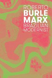 Cover Art for 9780300212150, Roberto Burle Marx: Brazilian Modernist by Jens Hoffmann, Claudia J. Nahson