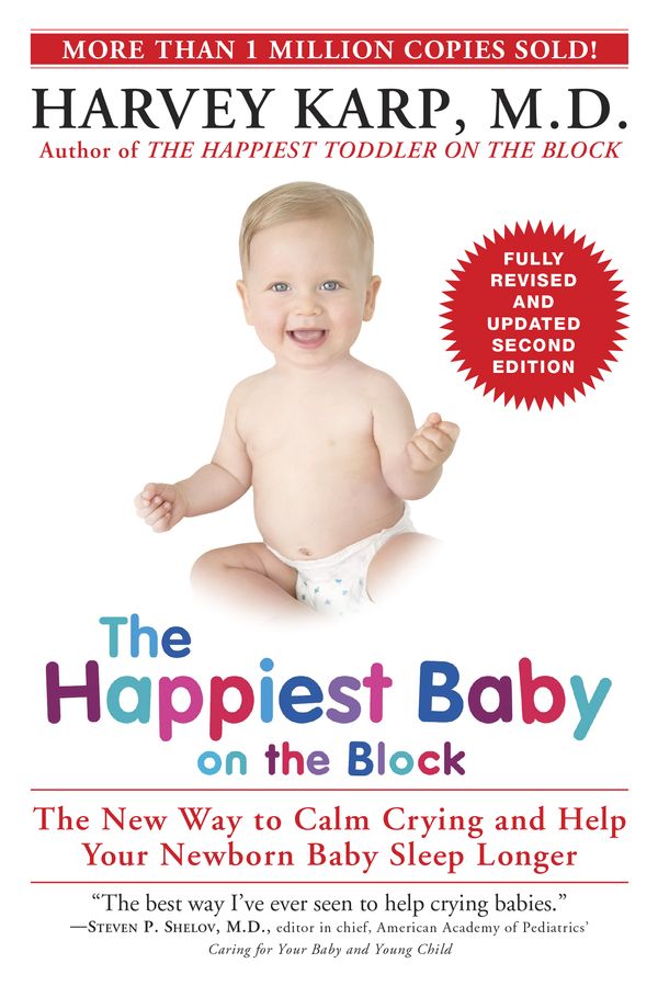 Cover Art for 9780553393231, The Happiest Baby on the Block; Fully Revised and Updated Second Edition: The New Way to Calm Crying and Help Your Newborn Baby Sleep Longer by Harvey Karp