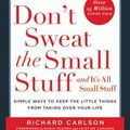 Cover Art for 9780786881857, Don’t Sweat the Small Stuff and It’s All Small Stuff: Simple Ways to Keep the Little Things from Taking Over Your Life by Richard Carlson