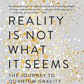 Cover Art for B01FEY5E3O, Reality Is Not What It Seems: The Journey to Quantum Gravity by Carlo Rovelli