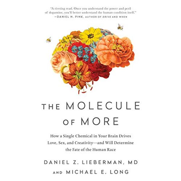 Cover Art for B07HRZPDST, The Molecule of More: How a Single Chemical in Your Brain Drives Love, Sex, and Creativity - And Will Determine the Fate of the Human Race by Daniel Z. Lieberman, MD, Michael E. Long