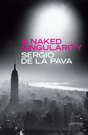 Cover Art for 9781782066569, A Naked Singularity by Sergio De La Pava