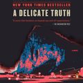 Cover Art for 9781101618028, A Delicate Truth by John Le Carre
