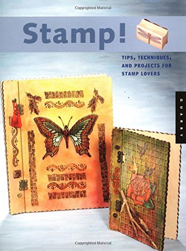Cover Art for 9781592530359, Stamp!: Tips, Techniques, and Projects for Stamp Lovers (Craft) by Quarry Books