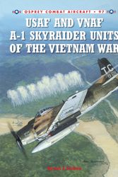 Cover Art for 9781780960685, USAF and VNAF A-1 Skyraider Units of the Vietnam War by Byron E Hukee
