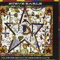 Cover Art for 0607396620029, I'll Never Get Out of This World Alive by Steve Earle (Recorded By)