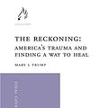 Cover Art for B08VRM676M, The Reckoning: America’s Trauma and Finding a Way to Heal by Mary L. Trump