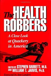 Cover Art for 9780879758554, The Health Robbers: A Close Look at Quackery in America (Consumer Health Library) by Stephen Barrett