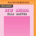 Cover Art for 9781799785118, New Animal by Ella Baxter