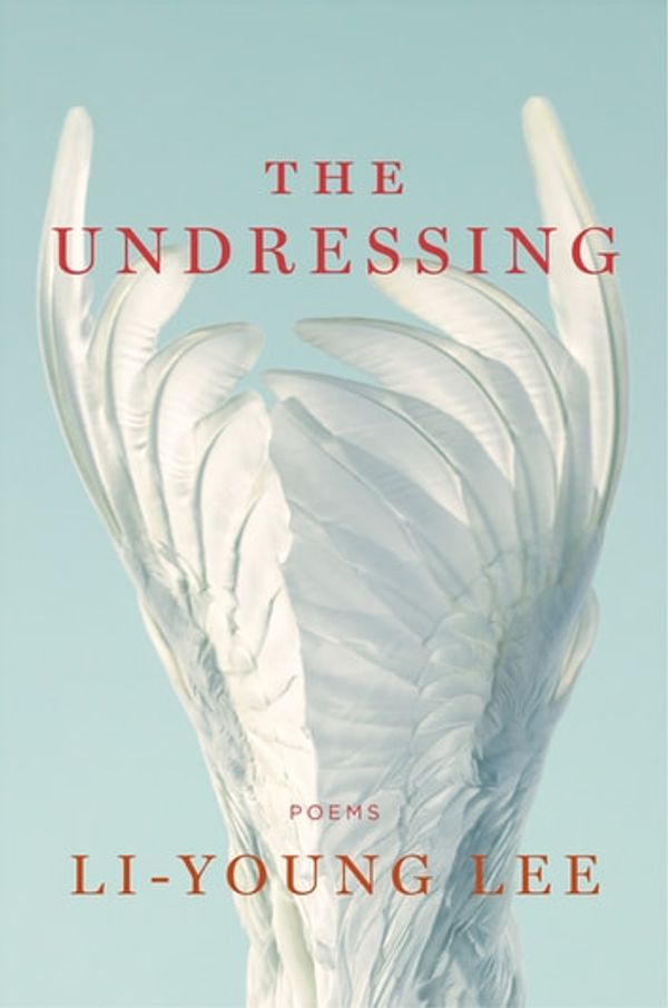 Cover Art for 9780393635010, The Undressing: Poems by Li-Young Lee