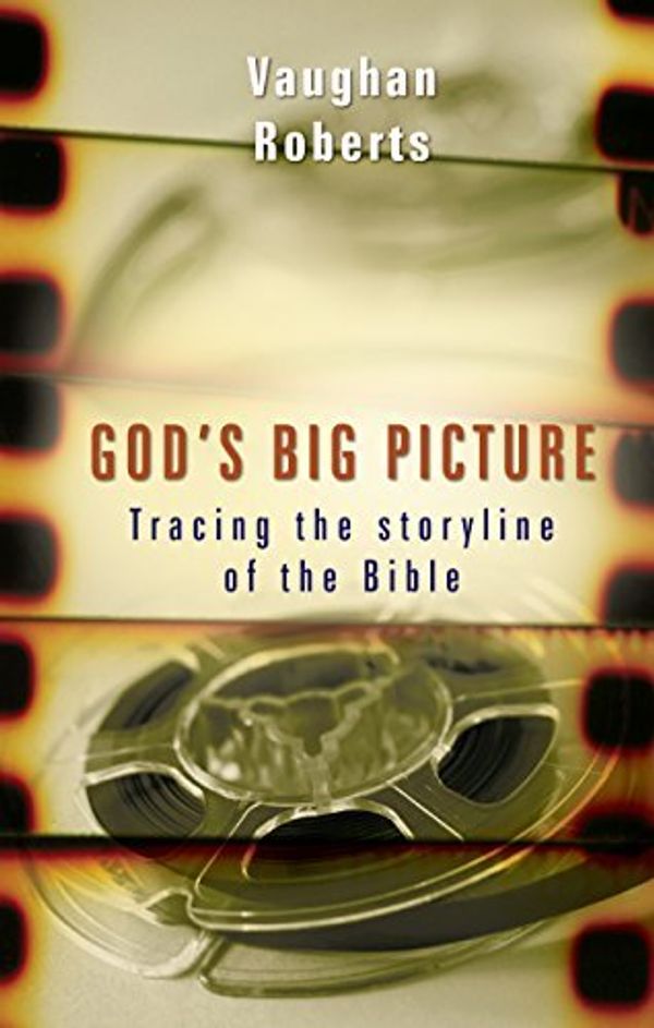 Cover Art for B004UGO04C, God's Big Picture [Deluxe Edition] IVP/UK Edition edition by Vaughan Roberts