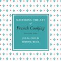 Cover Art for 9780241953402, Mastering the Art of French Cooking, Volume 2 by Julia Child, Simone Beck