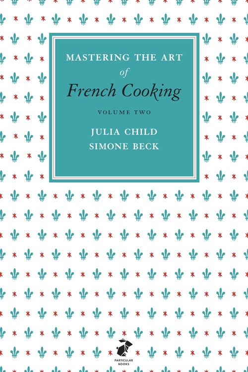 Cover Art for 9780241953402, Mastering the Art of French Cooking, Volume 2 by Julia Child, Simone Beck