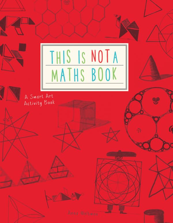 Cover Art for 9781782402053, This is Not a Maths BookA Graphic Activity Book by Anna Weltman