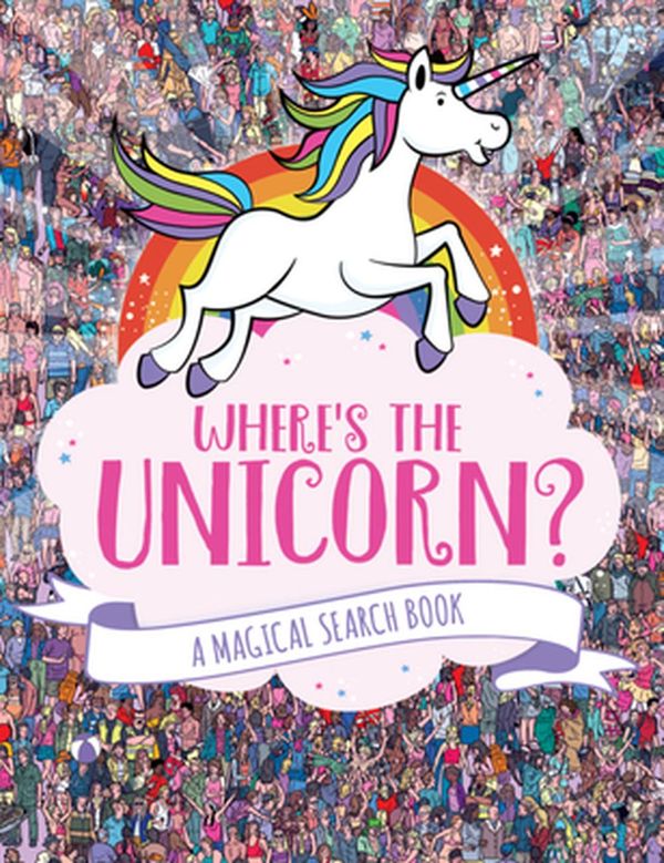 Cover Art for 9781454931669, Where's the Unicorn?: A Magical Search-And-Find Book by Jonny Marx