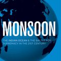 Cover Art for 9781921825736, Monsoon: The Indian Ocean and the Battle for Supremacy in the 21st Century by Robert D. Kaplan