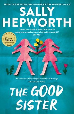 Cover Art for 9781760982478, The Good Sister by Sally Hepworth