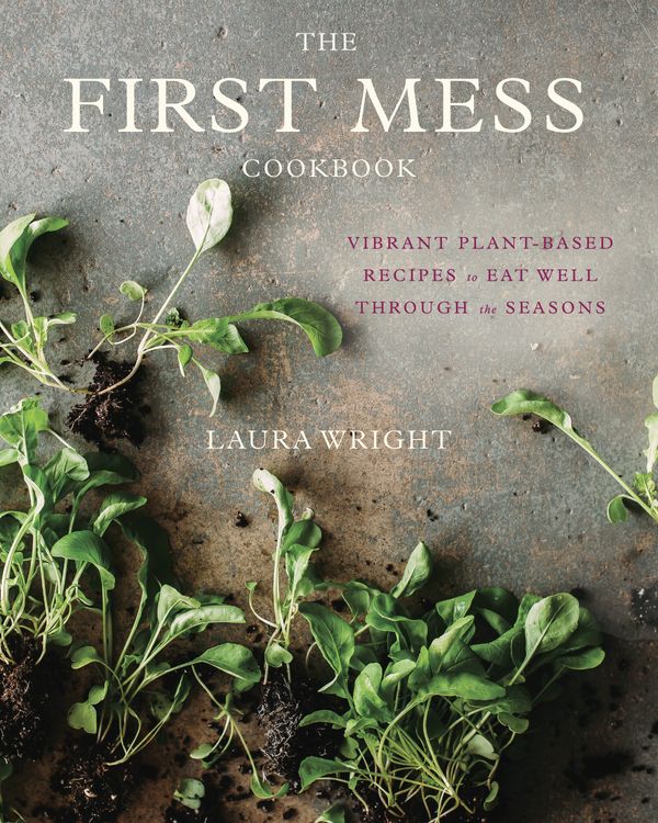 Cover Art for 9781583335901, The First Mess Cookbook by Laura Wright