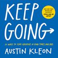 Cover Art for B07GNWXTKV, Keep Going: 10 Ways to Stay Creative in Good Times and Bad by Austin Kleon
